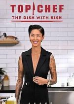 Watch Top Chef: The Dish with Kish Soap2day