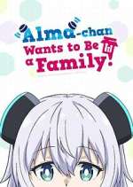 Watch Alma-chan Wants to Be a Family! Soap2day