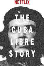 Watch The Cuba Libre Story Soap2day