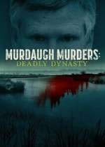 Watch Murdaugh Murders: Deadly Dynasty Soap2day