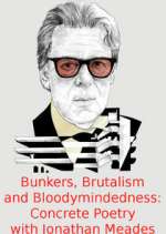 Watch Bunkers, Brutalism and Bloodymindedness: Concrete Poetry with Jonathan Meades Soap2day