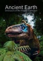 Watch Ancient Earth: Dinosaurs of the Frozen Continent Soap2day