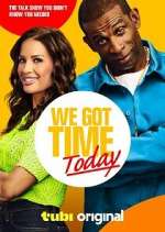 Watch We Got Time Today Soap2day