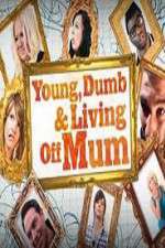 Watch Young Dumb and Living Off Mum Soap2day