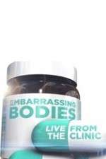 Watch Embarrassing Bodies - Live from the Clinic Soap2day