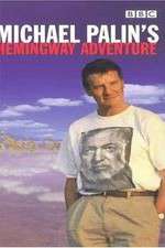 Watch Michael Palin's Hemingway Adventure Soap2day