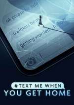 Watch #TextMeWhenYouGetHome Soap2day