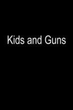Watch Kids and Guns Soap2day
