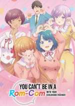 Watch You Can\'t Be in a Rom-Com With Your Childhood Friends! Soap2day
