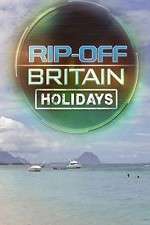 Watch Rip Off Britain Holidays Soap2day