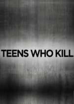 Watch Teens Who Kill Soap2day