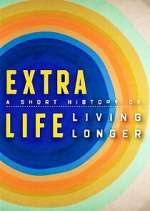 Watch Extra Life: A Short History of Living Longer Soap2day