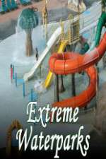 Watch Extreme Waterparks Soap2day