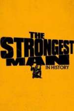 Watch The Strongest Man in History Soap2day