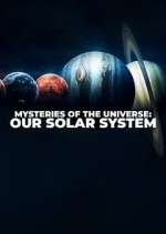 Watch Mysteries of the Universe: Our Solar System Soap2day