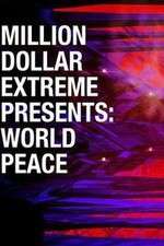 Watch Million Dollar Extreme Presents World Peace Soap2day