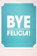 Watch Bye Felicia! Soap2day