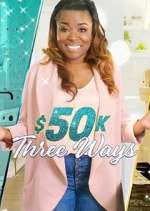 Watch $50K Three Ways Soap2day