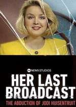 Watch Her Last Broadcast: The Abduction of Jodi Huisentruit Soap2day