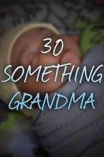 Watch 30 Something Grandma Soap2day