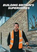 Watch Building Britain\'s Superhomes Soap2day