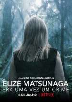 Watch Elize Matsunaga: Era Uma Vez Um Crime Soap2day