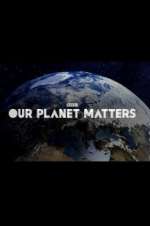 Watch Our Planet Matters Soap2day