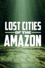 Watch Lost Cities of the Amazon Soap2day