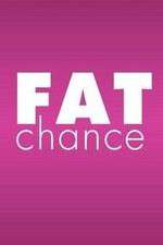 Watch Fat Chance Soap2day