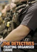 Watch The Detectives: Fighting Organised Crime Soap2day