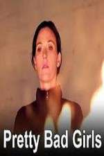 Watch Pretty Bad Girls Soap2day