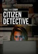 Watch True Crime Story: Citizen Detective Soap2day