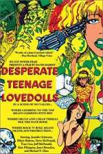 Watch Desperate Teenage Lovedolls Soap2day