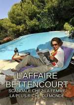 Watch L'Affaire Bettencourt : Scandale chez la femme la plus riche du monde Soap2day