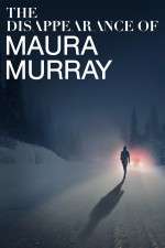 Watch The Disappearance of Maura Murray Soap2day