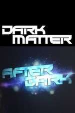 Watch Dark Matter: After Dark Soap2day