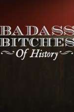 Watch Badass Bitches of History Soap2day