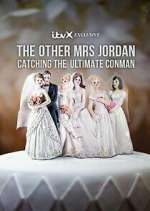 Watch The Other Mrs Jordan â€“ Catching the Ultimate Conman Soap2day