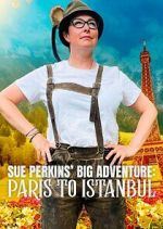 Watch Sue Perkins\' Big Adventure: Paris to Istanbul Soap2day