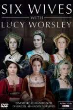 Watch Six Wives with Lucy Worsley Soap2day