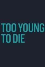 Watch Too Young to Die Soap2day