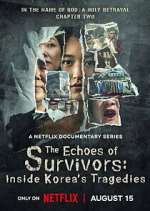 Watch The Echoes of Survivors: Inside Korea\'s Tragedies Soap2day