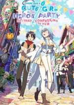 Watch There was a Cute Girl in the Hero\'s Party, so I Tried Confessing to Her Soap2day