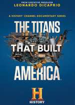 Watch The Titans That Built America Soap2day