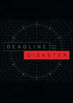 Watch Deadline to Disaster Soap2day