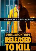 Watch Donal MacIntyre's Released to Kill Soap2day