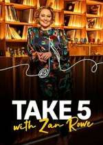 Watch Take 5 with Zan Rowe Soap2day