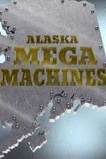 Watch Alaska Mega Machines Soap2day