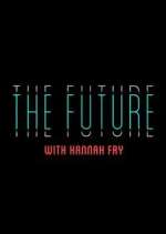 Watch The Future with Hannah Fry Soap2day