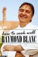 Watch Raymond Blanc: How to Cook Well Soap2day